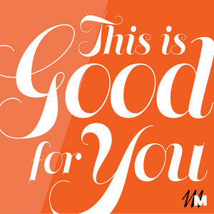 This is Good For You