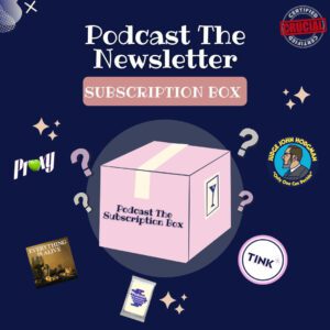Podcast: The Newsletter Presents... Podcast: The Subscription Box