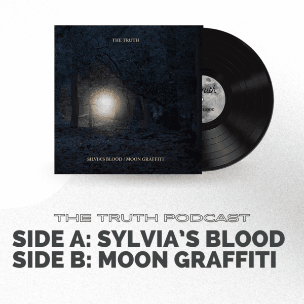 The Truth Podcast Limited Edition Vinyl - Silvia's Blood/Moon Graffiti